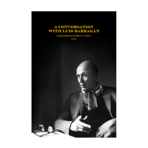 A Conversation with Luis Barragan