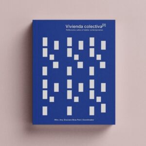 Vivienda Colectiva [2]. Reflexiones sobre el habitar contemporáneo
