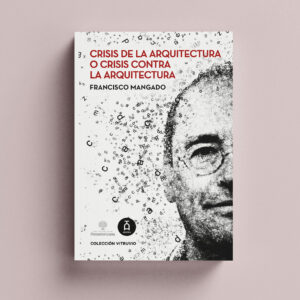 Crisis de la arquitectura o crisis contra la arquitectura